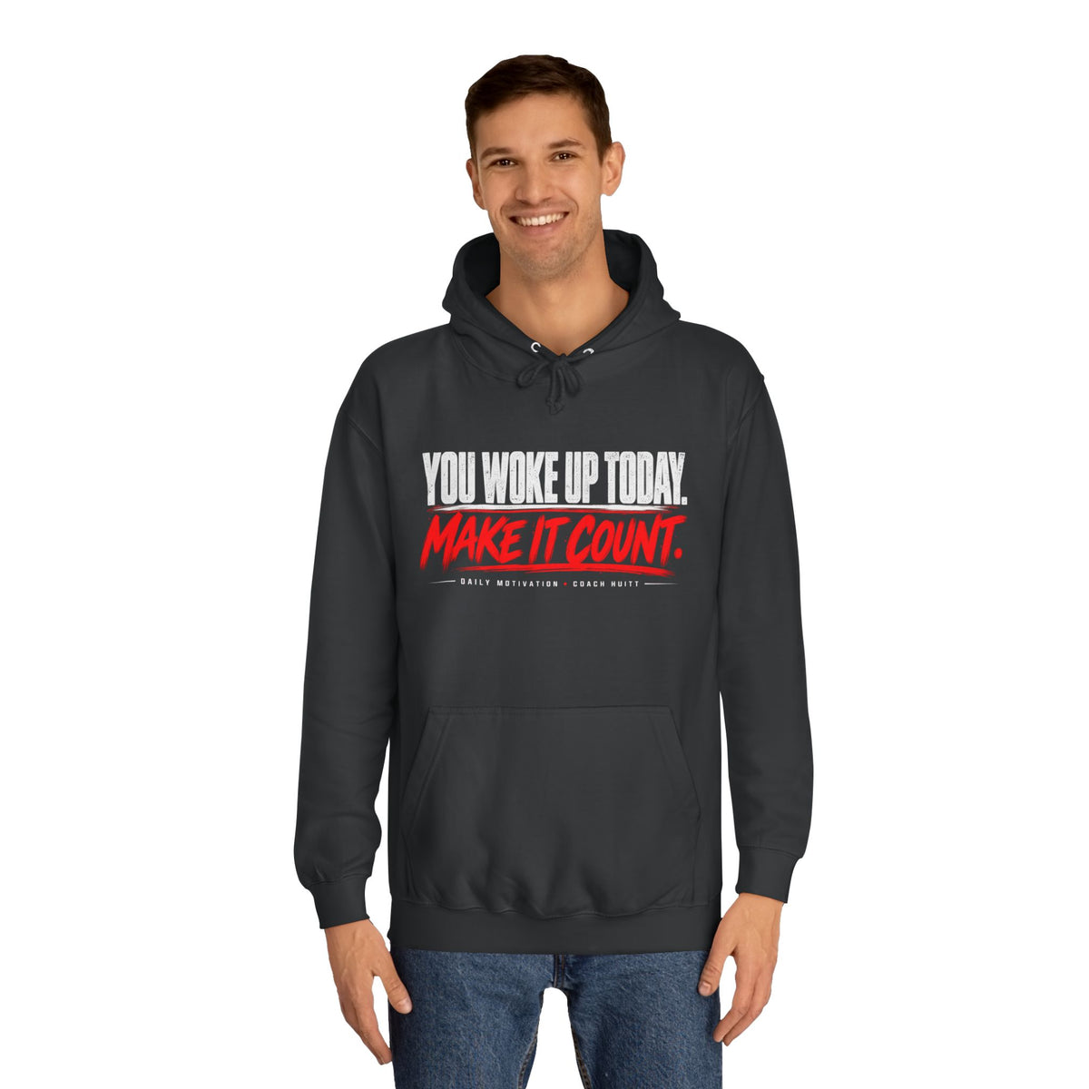 You Woke Up Today. Make It Count. Hoodie